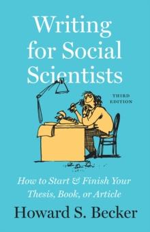 Writing for Social Scientists, Third Edition : How to Start and Finish Your Thesis, Book, or Article, with a Chapter by Pamela Richards