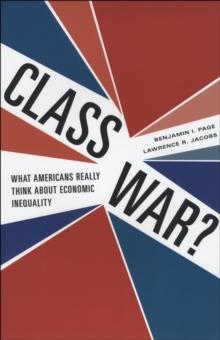 Class War? : What Americans Really Think about Economic Inequality