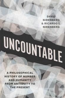 Uncountable : A Philosophical History of Number and Humanity from Antiquity to the Present