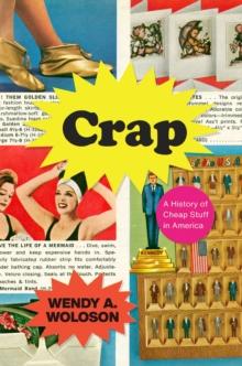 Crap : A History of Cheap Stuff in America