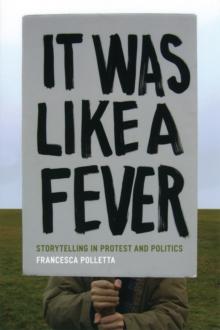 It Was Like a Fever : Storytelling in Protest and Politics