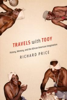 Travels with Tooy : History, Memory, and the African American Imagination