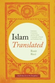 Islam Translated : Literature, Conversion, and the Arabic Cosmopolis of South and Southeast Asia