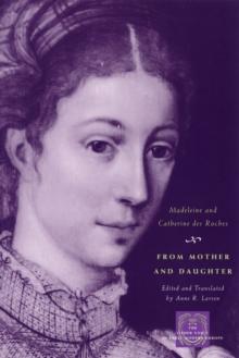 From Mother and Daughter : Poems, Dialogues, and Letters of Les Dames des Roches