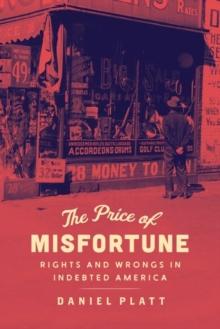 The Price of Misfortune : Rights and Wrongs in Indebted America