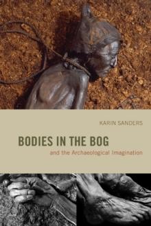 Bodies in the Bog and the Archaeological Imagination