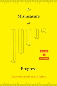 The Mismeasure of Progress : Economic Growth and Its Critics