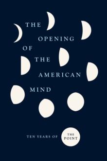 The Opening of the American Mind : Ten Years of the Point