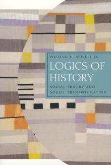 Logics Of History : Social Theory And Social Transformation