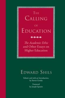 The Calling of Education : "The Academic Ethic" and Other Essays on Higher Education