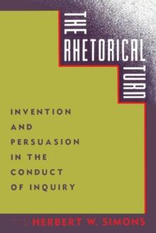 The Rhetorical Turn : Invention and Persuasion in the Conduct of Inquiry