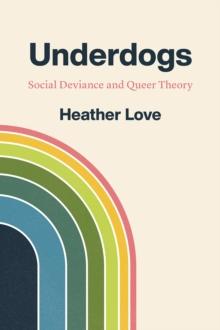 Underdogs : Social Deviance and Queer Theory