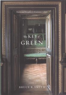 The Key of Green : Passion and Perception in Renaissance Culture