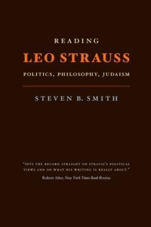 Reading Leo Strauss : Politics, Philosophy, Judaism