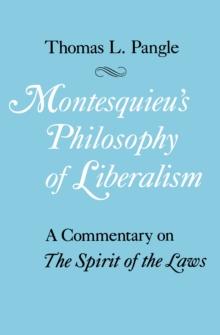 Montesquieu's Philosophy of Liberalism : A Commentary on The Spirit of the Laws