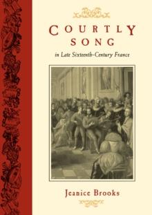 Courtly Song in Late Sixteenth-Century France