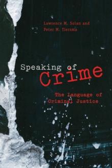 Speaking of Crime : The Language of Criminal Justice