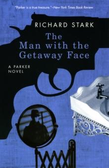 The Man with the Getaway Face : A Parker Novel