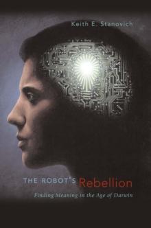 The Robot's Rebellion : Finding Meaning in the Age of Darwin