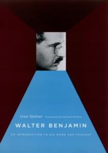 Walter Benjamin : An Introduction to His Work and Thought