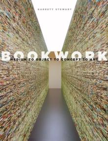 Bookwork : Medium to Object to Concept to Art