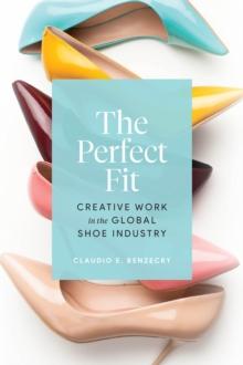 The Perfect Fit : Creative Work in the Global Shoe Industry