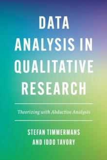 Data Analysis in Qualitative Research : Theorizing with Abductive Analysis