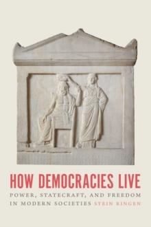 How Democracies Live : Power, Statecraft, and Freedom in Modern Societies