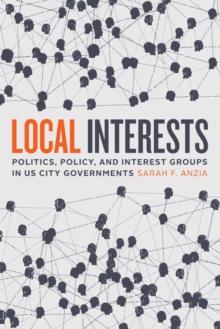 Local Interests : Politics, Policy, and Interest Groups in US City Governments