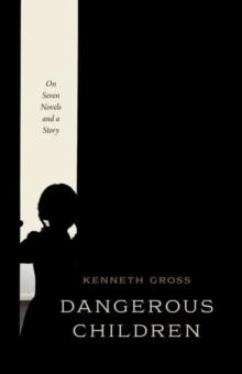 Dangerous Children : On Seven Novels and a Story