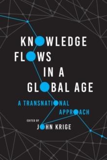 Knowledge Flows in a Global Age : A Transnational Approach