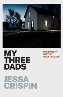 My Three Dads : Patriarchy on the Great Plains