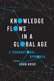 Knowledge Flows in a Global Age : A Transnational Approach