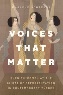 Voices That Matter : Kurdish Women at the Limits of Representation in Contemporary Turkey