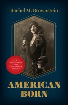 American Born : An Immigrant's Story, a Daughter's Memoir