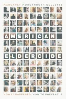 American Eldercide : How It Happened, How to Prevent It