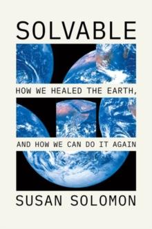 Solvable : How We Healed the Earth, and How We Can Do It Again