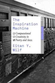 The Inspiration Machine : Computational Creativity in Poetry and Jazz