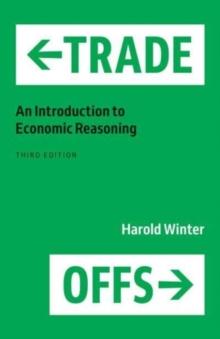 Trade-Offs : An Introduction to Economic Reasoning