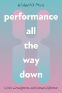 Performance All the Way Down : Genes, Development, and Sexual Difference