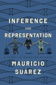 Inference and Representation : A Study in Modeling Science