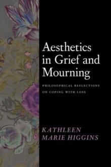 Aesthetics in Grief and Mourning : Philosophical Reflections on Coping with Loss