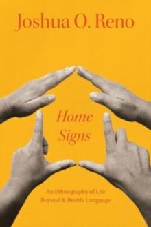 Home Signs : An Ethnography of Life beyond and beside Language