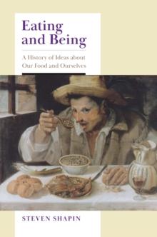 Eating and Being : A History of Ideas about Our Food and Ourselves