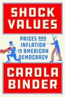 Shock Values : Prices and Inflation in American Democracy