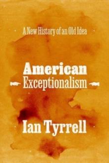 American Exceptionalism : A New History of an Old Idea