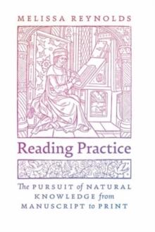 Reading Practice : The Pursuit of Natural Knowledge from Manuscript to Print