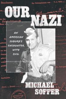 Our Nazi : An American Suburb's Encounter with Evil