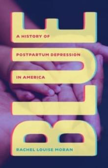 Blue : A History of Postpartum Depression in America