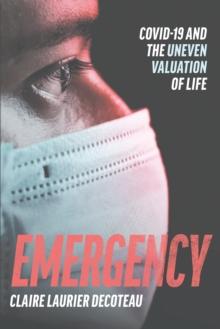 Emergency : COVID-19 and the Uneven Valuation of Life